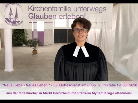 ”Neue Liebe – Neues Leben”  - Evang. Gottesdienst zum 6. Sonntag nach Trinitatis, 19. Juli 2020