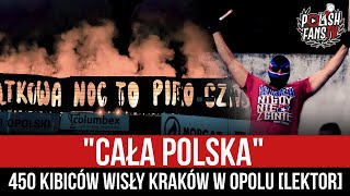 CAŁA POLSKA - 450 kibiców Wisły Kraków w Opolu [LEKTOR] (05.08.2022 r.)