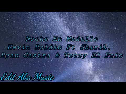 Noche En Medallo - Kevin Roldán Ft Sharik, Ryan Castro & Totoy El Frio.