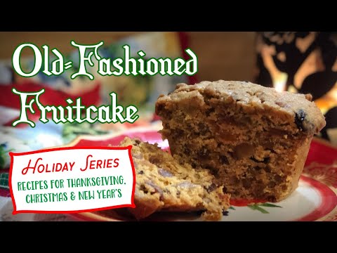 How to Make Old-Fashioned Fruitcake - Some History & A...