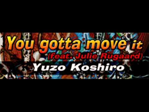Yuzo Koshiro - You gotta move it (feat. Julie Rugaard) [HQ]