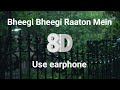 Bheegi Bheegi Raaton Mein | 8D Audio Experience