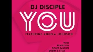 DJ Disciple Ft. Angela Johnson - You (Bobby & Steve Remix)