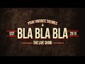 Bla Bla Bla: The Live Show (Episode 25, January ...