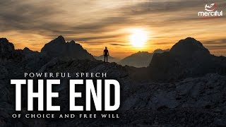 The End of Choice and Free Will (Powerful Speech)