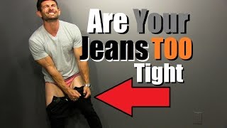 Are Your Jeans TOO Tight? 6 Signs You Look Like A Sausage
