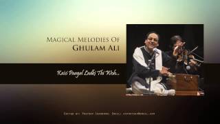 Kaisi Paagal Ladki Thi Woh...by Ghulam Ali