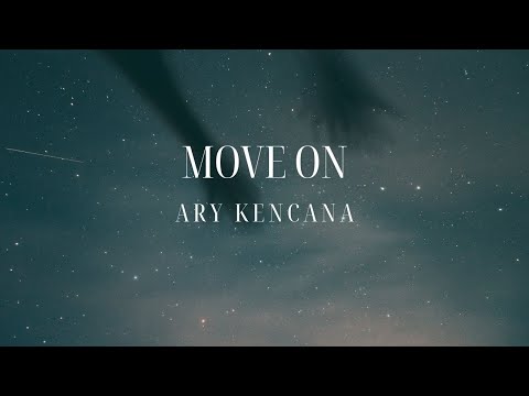 MOVE ON - ARY KENCANA || UNOFFICIAL LYRICS (LIRIK LAGU)