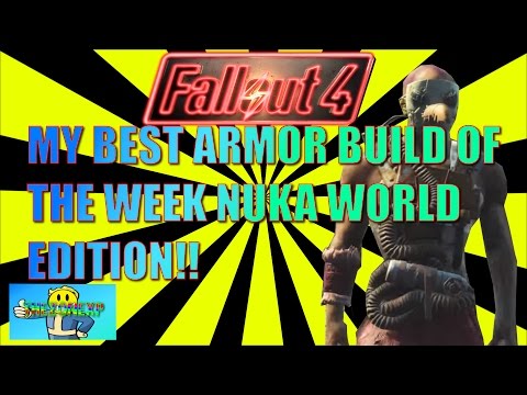 Fallout 4 My Best Armor Build Of The Week Nuka World Edition !!