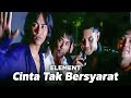 Element - Cinta Tak Bersyarat (Video Lirik)