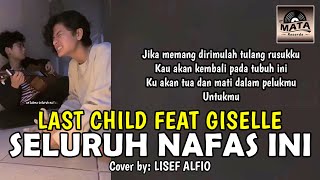 Download lagu Seluruh Nafas Ini -  Last Child Feat Giselle Cover by Lisef Alfio (ANDERS) mp3