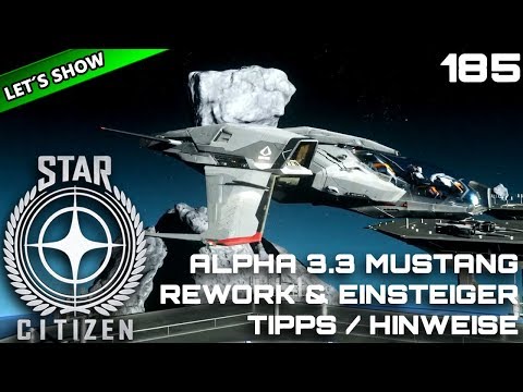 STAR CITIZEN 3.3 [Let's Show] #185 ⭐ ALPHA 3.3 MUSTANG & EINSTEIGER TIPPS | Gameplay Deutsch/German