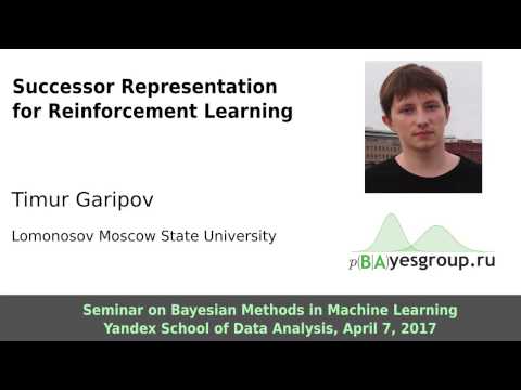 Successor Representation for Reinforcement Learning, Timur Garipov, bayesgroup.ru