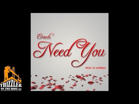 Evante - Need You [Prod. DJ So Fresh] [Thizzler.com]