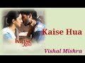 Kaise Hua Lyrics | Kabir Singh | Shahid Kapoor, Kiara Advani | Vishal Mishra | Manoj M| Video  Lyric