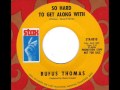 RUFUS THOMAS  So hard to get along with