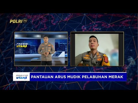 LIVE - AKBP KEMAS INDRA KAPOLRES CILEGON PANTAUAN PELABUHAN MERAK