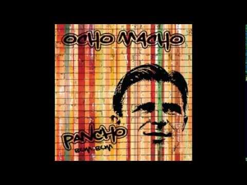 Ocho Macho - Pancho (Spanish Full Version)