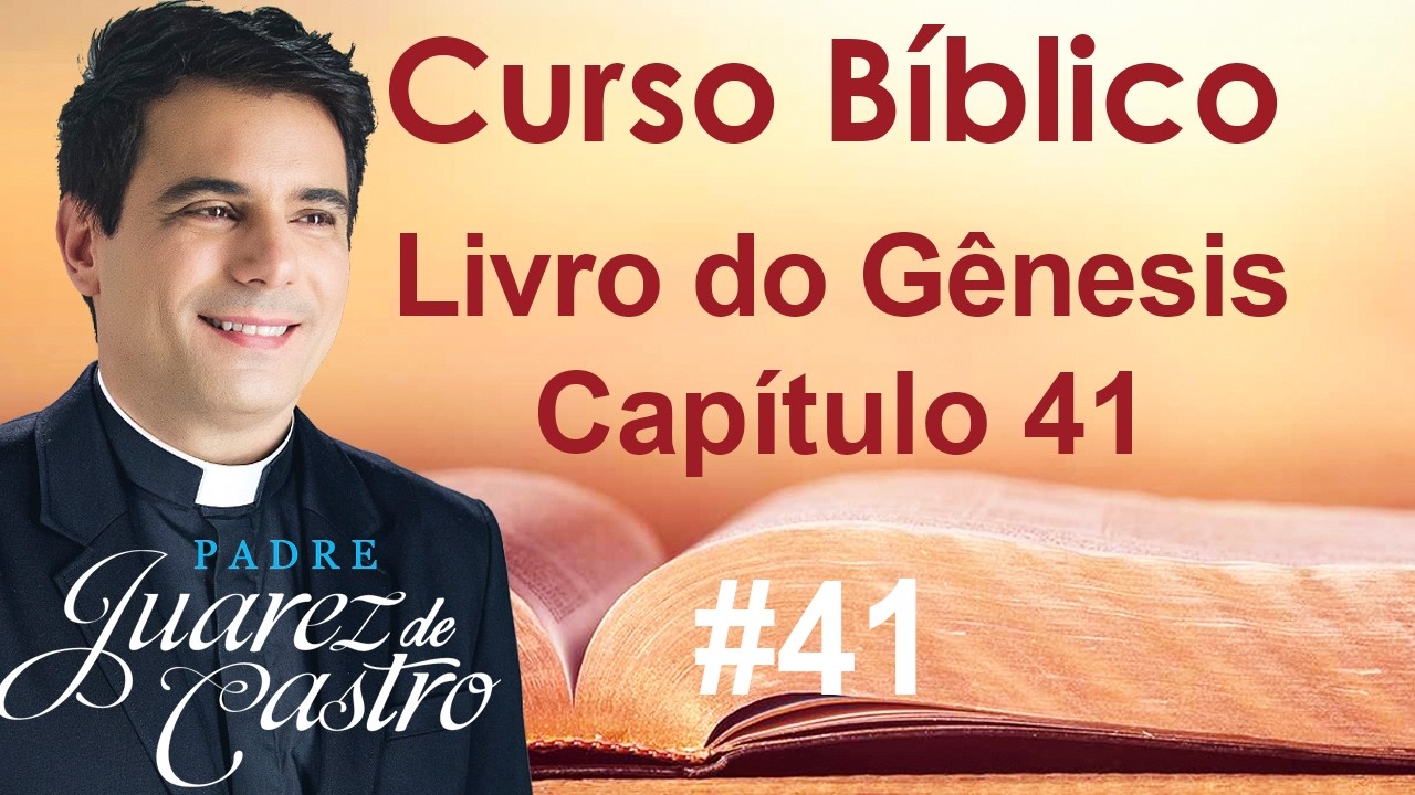Curso Bíblico #41 - Gênesis Capítulo 41 - Os Sonhos do Faraó - Padre Juarez de Castro