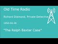 Richard Diamond, Private Detective OTR 1950-04-26 "The Ralph Baxter Case" Old Time Radio