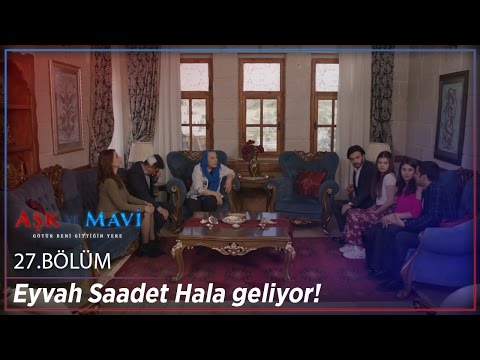 Aşk ve Mavi 27.Bölüm - Eyvah Saadet Hala geliyor!
