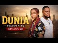 DUNIA SEASON 02 Ep 35