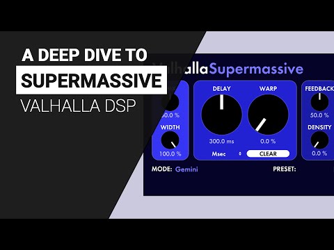 A Deep Dive to SUPERMASSIVE by Valhalla DSP