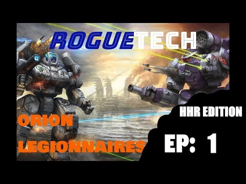 Roguetech  [Orion Legionnaires] : Ep: 1 *** HHR EDITION ***