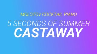 Castaway - 5 Seconds of Summer [cover by Molotov Cocktail Piano]