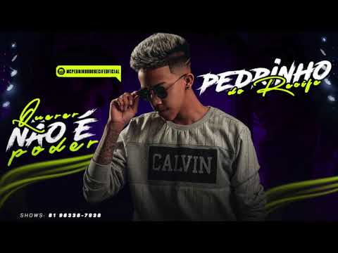 MC PEDRINHO DO RECIFE - QUERER NÃO É PODER - BATIDÃO ROMÂNTICO
