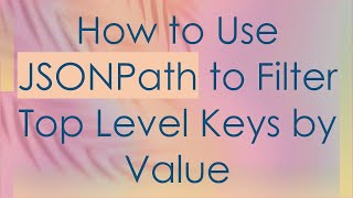 Download the video "How to Use JSONPath to Filter Top Level Keys by Value"