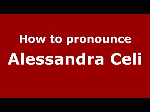 How to pronounce Alessandra Celi (Italian/Italy) - PronounceNames.com