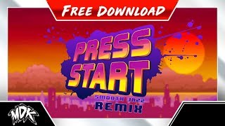 ♪ MDK - Press Start (Smooth Jazz Remix) [FREE DOWNLOAD]  ♪