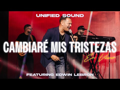 Unified Sound & Edwin Lebron - Cambiaré Mis Tristezas (En Vivo)