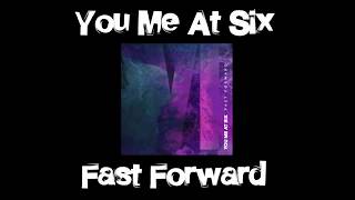 You Me At Six - Fast Forward lyrics
