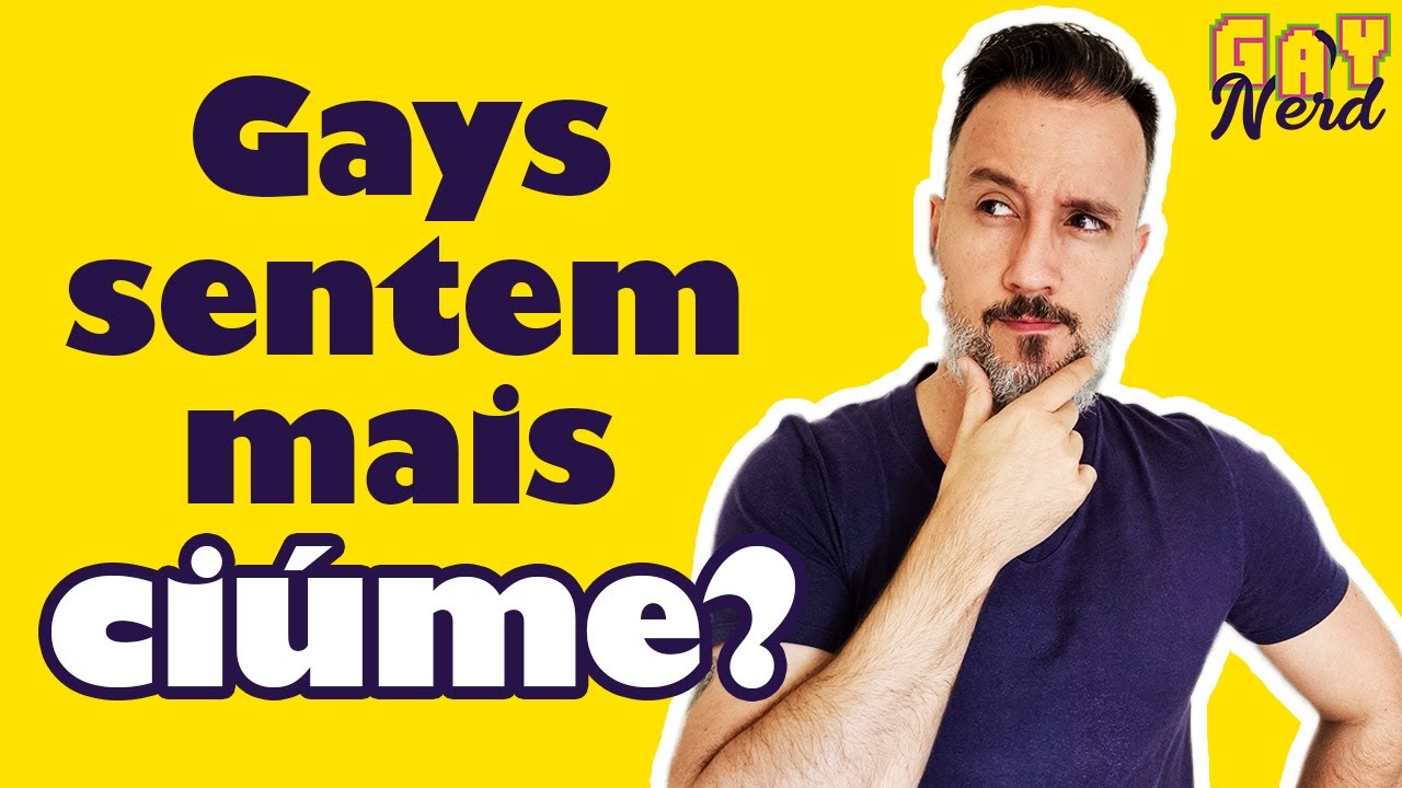 Como lidar com CIÚMES no namoro gay │ CANAL GAY NERD