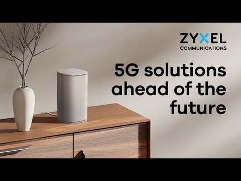 Zyxel: Ahead of the future with 5G solutions
