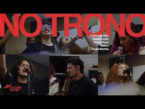 Cultura do Céu, kaleb & Josh, Vitória Frozi, Natie e André Martins - No Trono (Vídeo Oficial)