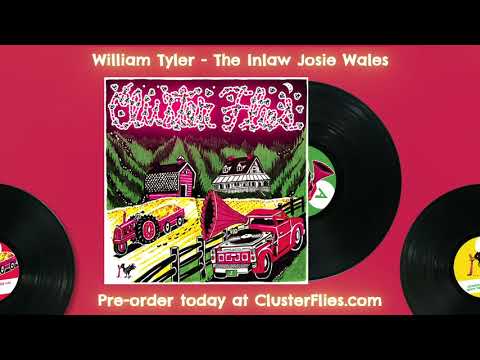 Cluster Flies: William Tyler - "The Inlaw Josie Wales"