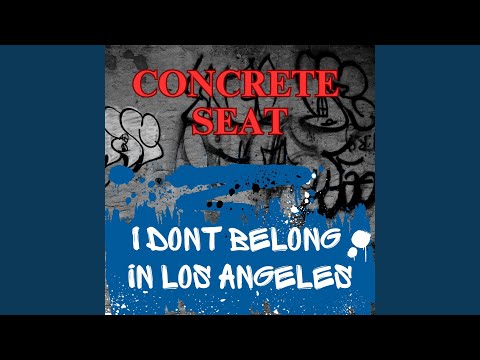 I Dont Belong In Los Angeles - Concrete Seat