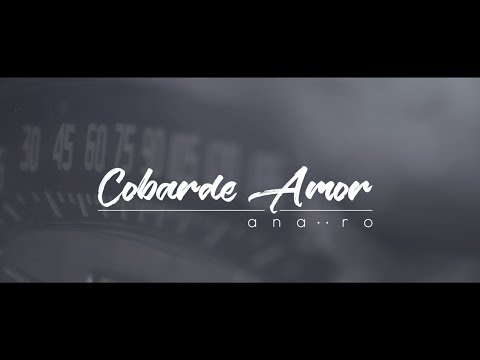 Ana Ro - Cobarde Amor (video oficial)