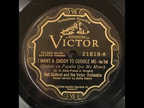 Nat Shilkret HOT "I Want A Daddy To Cuddle Me" Victor 21818 (1928) vocal by Belle Mann