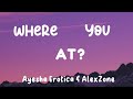 Where You At - Ayesha Erotica & AlexZone (Lyrics)
