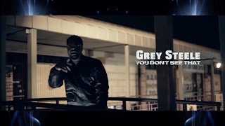 Grey Steele - You Don't See That [OFFICIAL VIDEO] Dir. By @RioProdBXC
