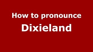 How to pronounce Dixieland