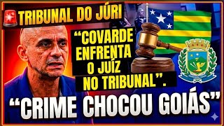 🚨TRIBUNAL DO JÚRI "COVARDE ENFRENTA O JUÍZ NO TRIBUNAL".CRIME CHOCOU GOIÁS".