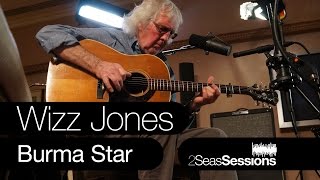 Wizz Jones - Burma Star - 2Seas Sessions