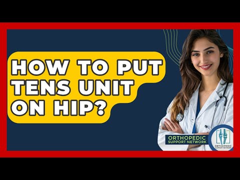 How To Put Tens Unit On Hip? - Orthopedic Support Network
