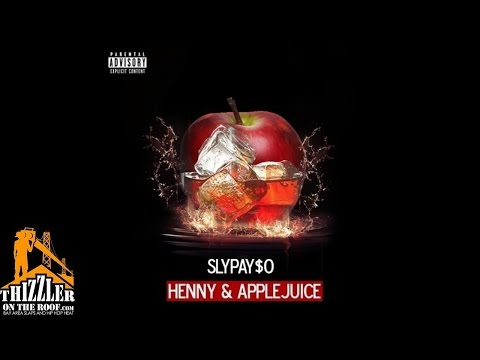 Sly Payso - Henny & Apple Juice [Thizzler.com]