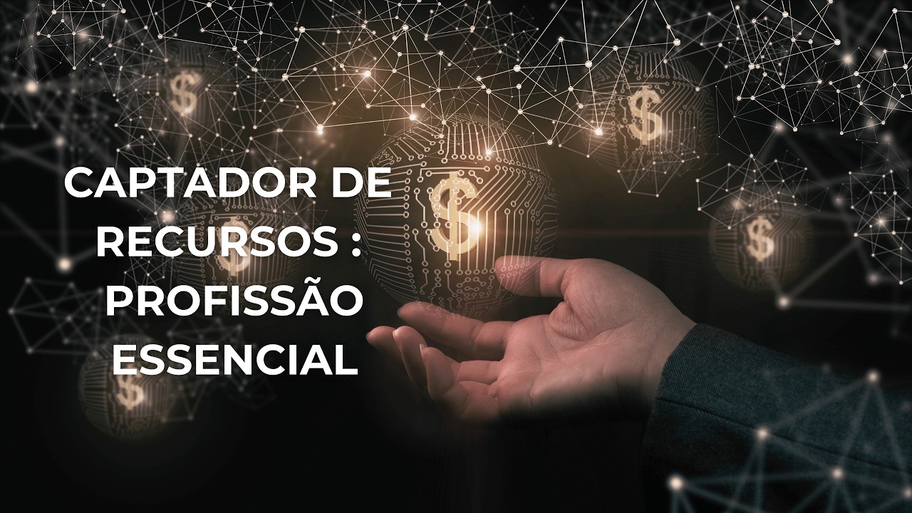 Quem são os Captadores de Recursos?